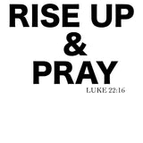 Rise Up & Pray - Luke 22:16
