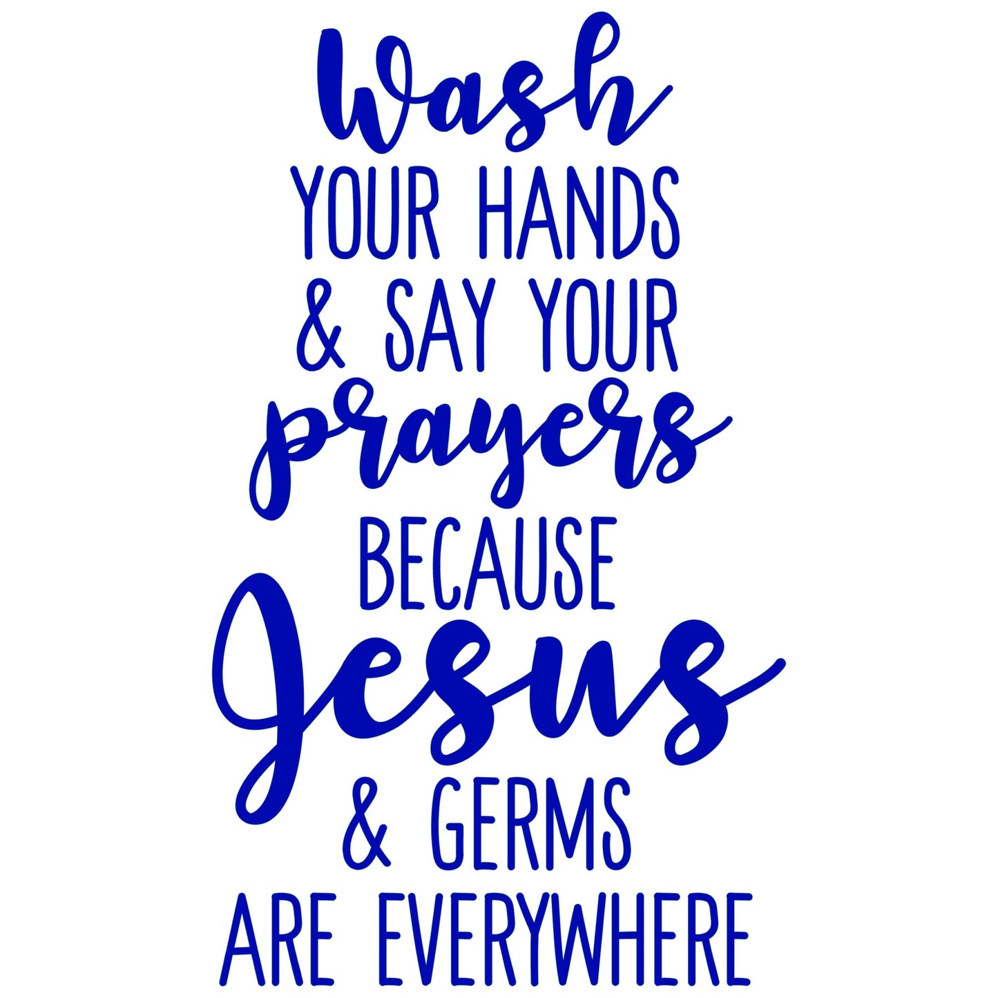 Wash Your Hands & Say Your Prayers Because Jesus & Germs Are Everywhere